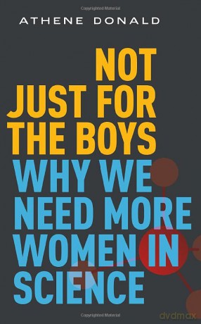 Not Just for the Boys: Why We Need More Women in Science - Athene Donald [KSIĄŻKA]