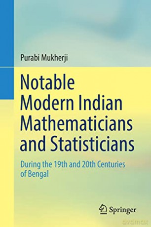 Notable Modern Indian Mathematicians and Statisticians: During the 19th and 20th Centuries of Bengal - Purabi Mukherji [KSIĄŻKA]