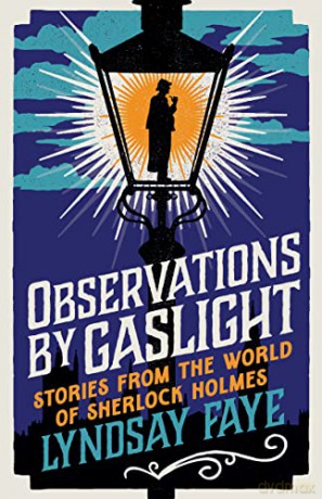 Observations by Gaslight: Stories from the World of Sherlock Holmes - Lyndsay Faye [KSIĄŻKA]