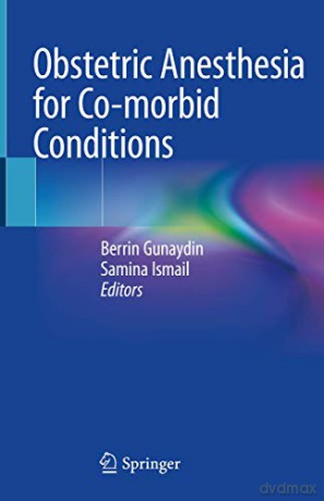 Obstetric Anesthesia for Co-morbid Conditions - Berrin Gunaydin [KSIĄŻKA]