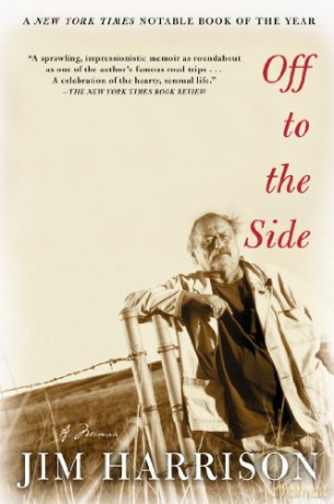 Off to the Side: A Memoir - Jim Harrison [KSIĄŻKA]