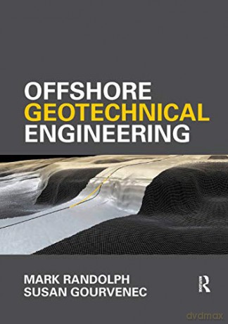 Offshore Geotechnical Engineering: Mark Randolph and Susan Gourvenec - Mark Randolph [KSIĄŻKA]