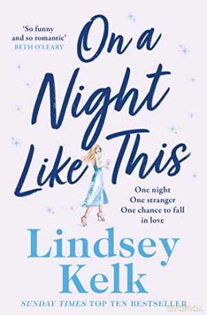 On a Night Like This: Escape to a night in Italy like no other with the funny, feelgood new romance from the Sunday Times bestselling author - Lindsey Kelk [KSIĄŻKA]