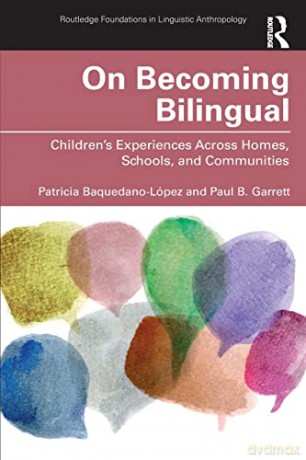 On Becoming Bilingual: Children's Experiences Across Homes, Schools, and Communities - Paul B. Garrett [KSIĄŻKA]