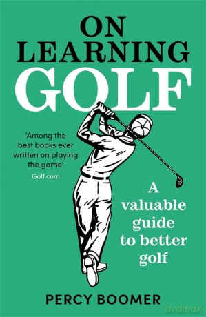 On Learning Golf: A valuable guide to better golf - Percy Boomer [KSIĄŻKA]