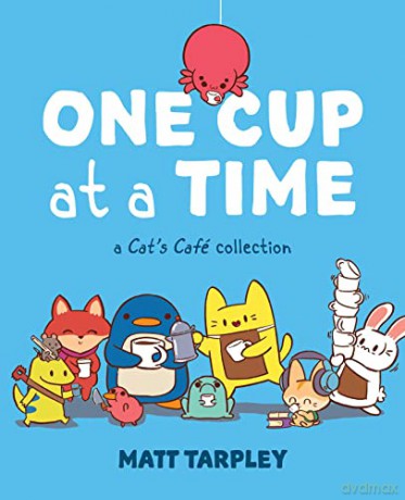 One Cup at a Time: A Cat's Café Collection - Maxx Tarpley [KOMIKS]