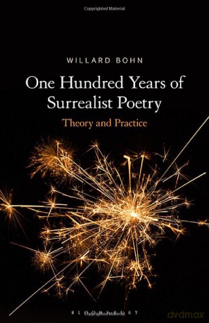 One Hundred Years of Surrealist Poetry: Theory and Practice - Willard Bohn [KSIĄŻKA]