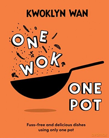 One Wok, One Pot: Fuss-free and Delicious Dishes Using Only One Pot - Kwoklyn Wan [KSIĄŻKA]