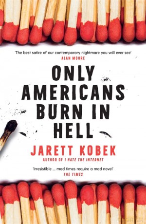 Only Americans Burn in Hell - Jarett Kobek [KSIĄŻKA]
