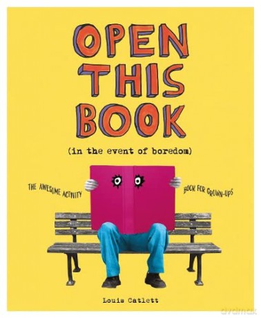Open This Book in the Event of Boredom: The Awesome Activity Book for Grown-Ups - Complete Waste of Time Louis Catlett [KSIĄŻKA]