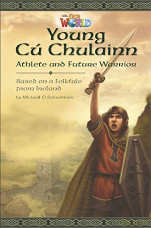 Our World Readers: Young Cú Chulainn, Athlete and Future Warrior: British English - Micheal Suileabhain [KSIĄŻKA]