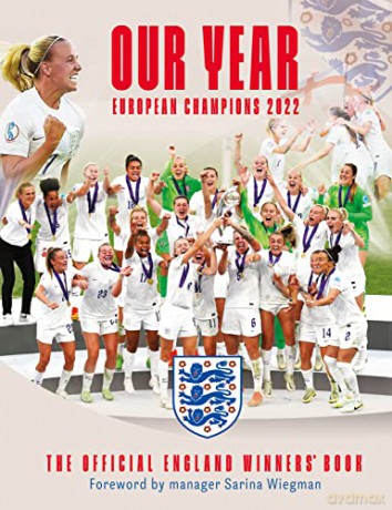 Our Year: European Champions 2022: The Official England Winners Book - The England Women's Football Team [KSIĄŻKA]