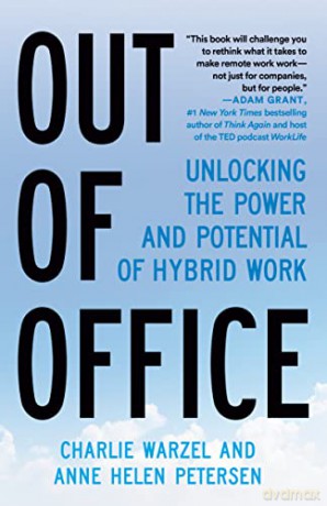 Out of Office: Unlocking the Power and Potential of Hybrid Work - Anne Helen Petersen [KSIĄŻKA]