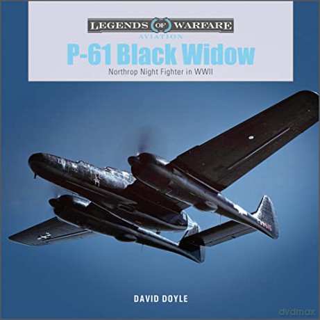 P-61 Black Widow: Northrop Night Fighter in WWII - David Doyle [KSIĄŻKA]