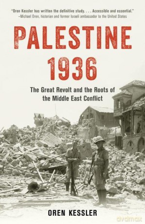 Palestine 1936: The Great Revolt and the Roots of the Middle East Conflict - Oren Kessler [KSIĄŻKA]