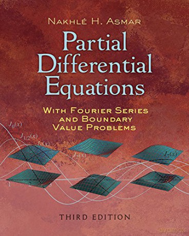 Partial Differential Equations with Fourier Series and Boundary Value Problems: Third Edition - Nakhle H. Asmar [KSIĄŻKA]