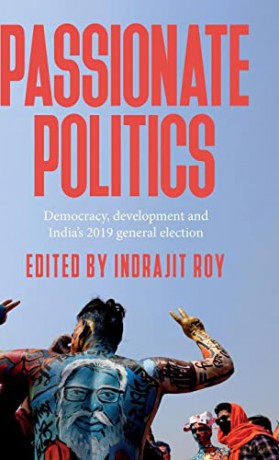 Passionate politics: Democracy, development and India's 2019 general election - Indrajit Roy [KSIĄŻKA]