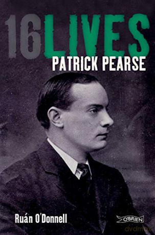 Patrick Pearse: 16Lives - Ruán O'Donnell [KSIĄŻKA]
