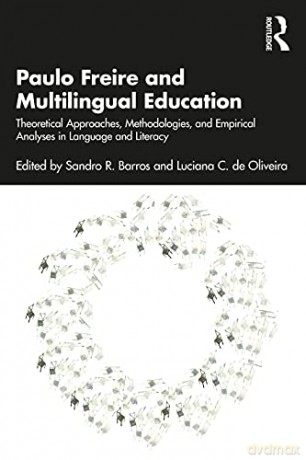Paulo Freire and Multilingual Education: Theoretical Approaches, Methodologies, and Empirical Analyses in Language and Literacy - Sandro R. Barros [KSIĄŻKA]
