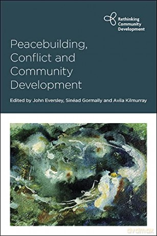 Peacebuilding, Conflict and Community Development - John Eversley [KSIĄŻKA]