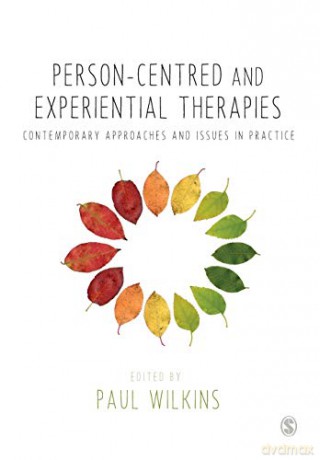 Person-centred and Experiential Therapies: Contemporary Approaches and Issues in Practice - Paul Wilkins [KSIĄŻKA]