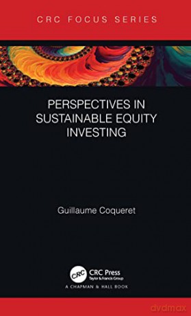 Perspectives in Sustainable Equity Investing - Guillaume Coqueret [KSIĄŻKA]