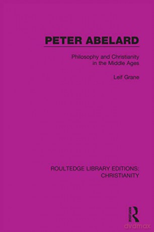 Peter Abelard: Philosophy and Christianity in the Middle Ages - Leif Grane [KSIĄŻKA]