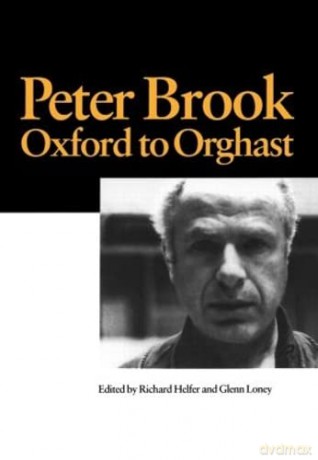Peter Brook: Oxford to Orghast - Richard Helfer [KSIĄŻKA]