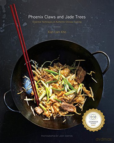 Phoenix Claws and Jade Trees: Essential Techniques of Authentic Chinese Cooking: Essential Techniques of Authentic Chinese Cooking: A Cookbook - Kian Lam Kho [KSIĄŻKA]