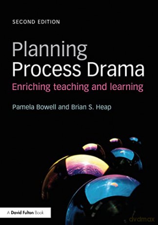 Planning Process Drama: Enriching teaching and learning - Pamela Bowell [KSIĄŻKA]
