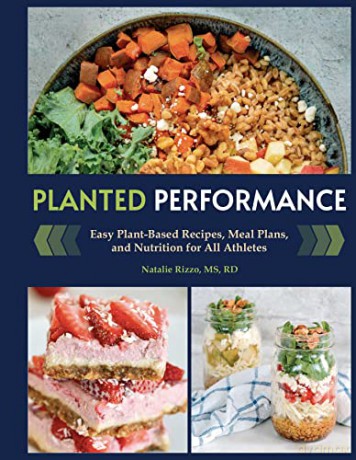 Planted Performance: Easy Plant-Based Recipes, Meal Plans, and Nutrition for All Athletes - Natalie Rizzo [KSIĄŻKA]