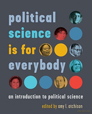 political science is for everybody: an introduction to political science - amy l. atchison [KSIĄŻKA]