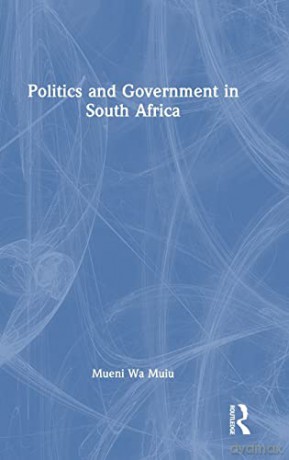 Politics and Government in South Africa - Mueni Wa Muiu [KSIĄŻKA]