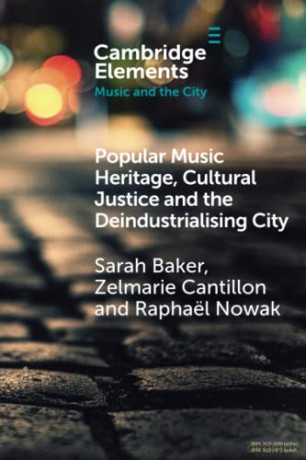 Popular Music Heritage, Cultural Justice and the Deindustrialising City - Sarah Baker [KSIĄŻKA]