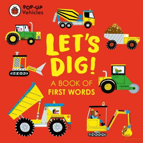 Pop-Up Vehicles: Let's Dig!: A Book of First Words - Ladybird [KSIĄŻKA]