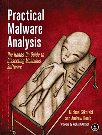 Practical Malware Analysis: The Hands-On Guide to Dissecting Malicious Software - Andrew Honig [KSIĄŻKA]