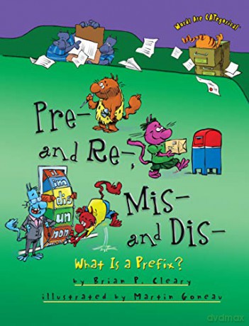 Pre and Re Mis and Dis: What is a Prefix: 1 - Brian Cleary [KSIĄŻKA]