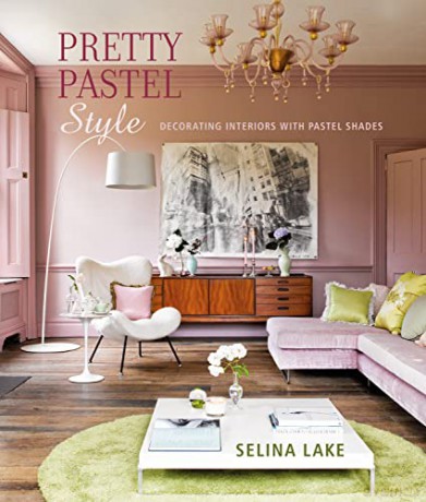 Pretty Pastel Style: Decorating interiors with pastel shades - Selina Lake [KSIĄŻKA]