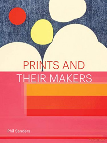 Prints and Their Makers - Phil Sanders [KSIĄŻKA]
