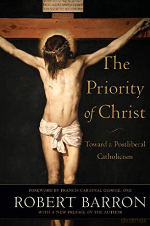 Priority of Christ: Toward a Postliberal Catholicism - Barron [KSIĄŻKA]