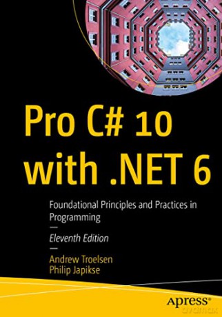 Pro C# 10 with .NET 6: Foundational Principles and Practices in Programming - Phil Japikse [KSIĄŻKA]