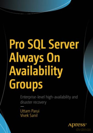 Pro SQL Server Always On Availability Groups: Enterprise-level high-availability and disaster recovery - Vivek Sanil [KSIĄŻKA]