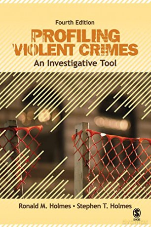 Profiling Violent Crimes: An Investigative Tool - Ronald M. Holmes [KSIĄŻKA]