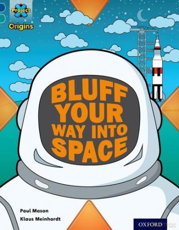 Project X Origins: Dark Blue Book Band, Oxford Level 16: Space: How to Bluff Your Way into Space - Paul Mason [KSIĄŻKA]