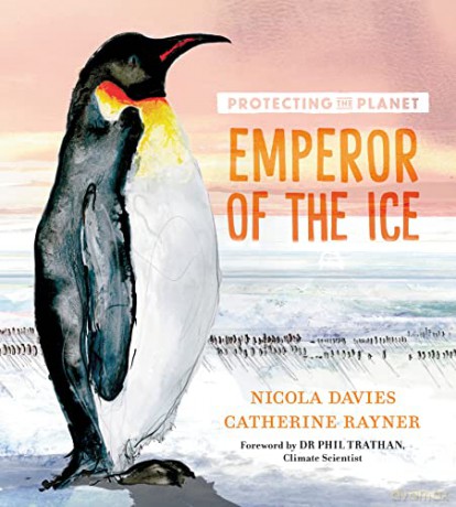 Protecting the Planet: Emperor of the Ice - Nicola Davies [KSIĄŻKA]