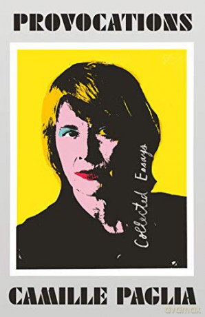 Provocations: Collected Essays on Art, Feminism, Politics, Sex, and Education - Camille Paglia [KSIĄŻKA]