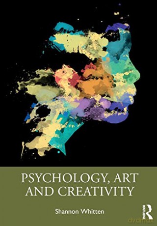 Psychology, Art and Creativity - Shannon Whitten [KSIĄŻKA]