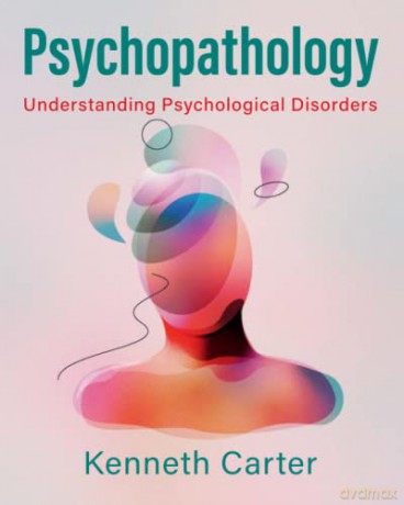 Psychopathology: Understanding Psychological Disorders - Kenneth Carter [KSIĄŻKA]