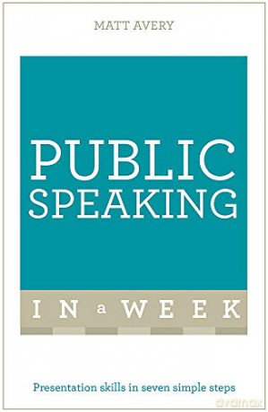 Public Speaking In A Week: Presentation Skills In Seven Simple Steps - Matt Avery [KSIĄŻKA]