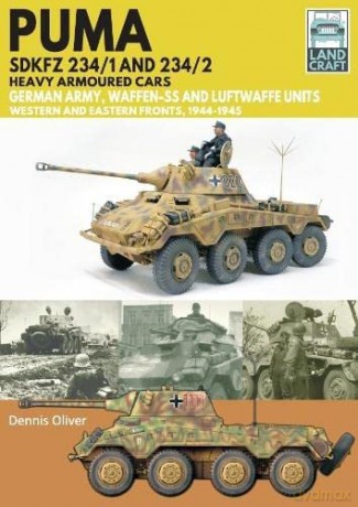 Puma Sdkfz 234/1 and Sdkfz 234/2 Heavy Armoured Cars: German Army and Waffen-SS, Western and Eastern Fronts, 1944-1945 - Dennis Oliver [KSIĄŻKA]